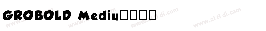 GROBOLD Mediu字体转换